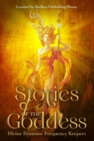 Stories of the Goddess: Divine Feminine Frequency Keepers B0C5PGBWML Book Cover