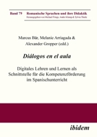 Diálogos en el aula - Digitales Lehren und Lernen als Schnittstelle für die Kompetenzförderung im Spanischunterricht (Romanische Sprachen Und Ihre Didaktik) (German Edition) 3838219007 Book Cover