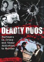 Deadly Duos: Partners in Crime and their Addiction to Murder 0785826769 Book Cover