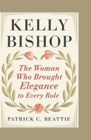 Kelly Bishop: The Woman Who Brought Elegance to Every Role B0DW45H1VQ Book Cover