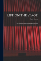 Life on the Stage: My Personal Experiences and Recollections 1502321289 Book Cover
