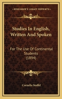 Studies in English, Written and Spoken: For the Use of Continental Students 1165116499 Book Cover