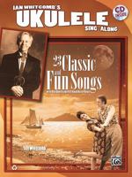 Ian Whitcomb's Ukulele Sing-Along: 23 Classic and Fun Songs with Uke Chords and Full Band Recordings [With CD (Audio)] 0739073818 Book Cover