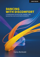 Dancing with Discomfort: A Framework for Noticing, Naming, and Navigating Our In-Between Moments 1913622711 Book Cover