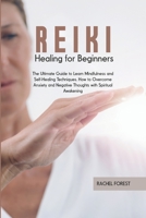 Reiki Healing for Beginners: The Ultimate Guide to Learn Mindfulness and Self-Healing Techniques. How to Overcome Anxiety and Negative Thoughts with Spiritual Awakening 1803127511 Book Cover