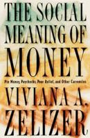The Social Meaning of Money: Pin Money, Paychecks, Poor Relief, and Other Currencies
