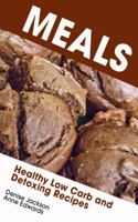 Meals: Healthy Low Carb and Detoxing Recipes 1632872382 Book Cover