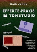 Effekte-Praxis im Tonstudio: Einsteiger-Kurs mit theoretischen und praktischen Erläuterungen zur Effekt-Anwendung 3741249440 Book Cover