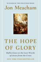 The Hope of Glory: Reflections on the Last Words of Jesus from the Cross 0593236661 Book Cover