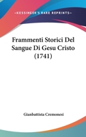 Frammenti Storici Del Sangue Di Gesu Cristo (1741) 1277155496 Book Cover