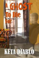 A Ghost To Die For 1987615492 Book Cover