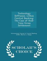 Technology Diffusion Within Central Banking: The Case of Real-Time Gross Settlement - Scholar's Choice Edition 1297045742 Book Cover