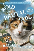 A Bold and Brutal Tail: A Talking Cat Cozy Mystery (A Sassy Sarcastic Cat Cozy Mystery) 1966864124 Book Cover