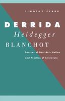 Derrida, Heidegger, Blanchot 0521057795 Book Cover