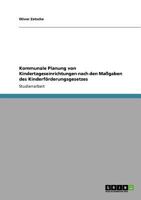 Kommunale Planung von Kindertageseinrichtungen nach den Ma�gaben des Kinderf�rderungsgesetzes 3640921283 Book Cover