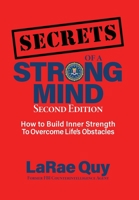 SECRETS of a Strong Mind (2nd edition): : How to Build Inner Strength to Overcome Life's Obstacles 1735238716 Book Cover