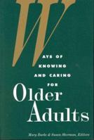 Ways of knowing and caring for older adults (National League for Nursing Series)