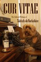 Cur Vitae: The Collected Writings of Talrich Deyorkshire 097749151X Book Cover