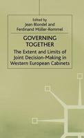 Governing Together: The Extent and Limits of Joint Decision-Making in Western European Cabinets 0333556569 Book Cover