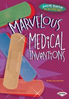 Marvelous Medical Inventions 1467710954 Book Cover