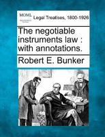 The negotiable instruments law: with annotations. 1240090110 Book Cover