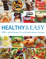Healthy and Easy: Over 100 Plant-Based and Nutrient-Dense Recipes 1999906926 Book Cover