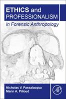Ethics and Professionalism in Forensic Anthropology 0128120657 Book Cover
