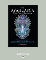 The Ayahuasca Test Pilots Handbook: The Essential Guide to Ayahuasca Journeying 1583947914 Book Cover