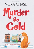 Murder So Cold (Eagle Cove Mysteries) 1945320222 Book Cover