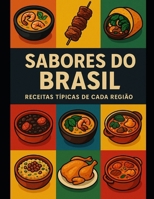 Sabores do Brasil: Sabores do Brasil - Receitas Mais Conhecidas Separadas por Região (Portuguese Edition) B0F5PPXFMB Book Cover