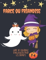 Farce ou Friandise: Livre de Coloriage d'Halloween Pour les Enfants 2-4 | Collection d'amusements | Célébrer la Nuit Effrayante B09DM8YSKG Book Cover