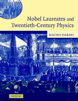 Nobel Laureates and Twentieth-Century Physics 0521540089 Book Cover