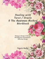 Healing with Tarot / Oracle & The Awareness Method Workbook: Use your Tarot Decks and Oracle Cards to Heal Emotional Trauma B083XX4KFF Book Cover