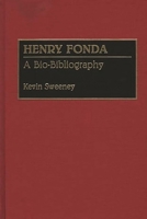 Henry Fonda: A Bio-Bibliography (Bio-Bibliographies in the Performing Arts) 0313265712 Book Cover