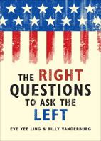 The Right Questions to Ask the Left 1622959310 Book Cover
