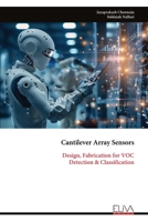 Cantilever Array Sensors: Design, Fabrication for VOC Detection & Classification 9999320414 Book Cover