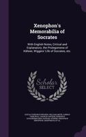 Xenophon's Memorabilia of Socrates: With English Notes, Critical and Explanatory, the Prolegomena of Kuhner, Wiggers' Life of Socrates, Etc. 1347236074 Book Cover