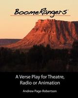 BoomeRangers: A Verse Play for Theatre Radio or Animation 1466410590 Book Cover