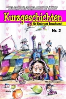 Kurzgeschichten f�r Kinder und Erwachsene Nr. 2: Lustige, spannende, gruselige, unheimliche, fr�hliche und entspannende Kurzgeschichten und M�rchen! 1986444031 Book Cover
