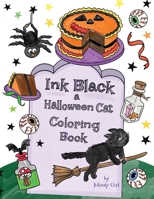 Ink Black, a Halloween Cat Coloring Book: Not Scary Halloween Coloring Book for Kids Ages 4-8 B0GXQWDFYF Book Cover