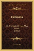 Euthanasia; Or, the State of Man After Death 1377729982 Book Cover