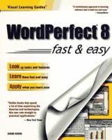 Wordperfect 8: Fast & Easy (Visual Learning Guides) 0761510834 Book Cover