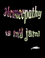 Homeopathy is my jam!: Notebook for Recording Your Homeopathic Journey 1711193224 Book Cover