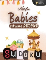 Not for Babies - EXTREME Sudoku: May cause extreme Sudoku addiction. Play at your own risk! B0C1JD79S1 Book Cover
