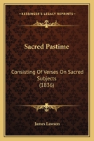 Sacred Pastime: Consisting Of Verses On Sacred Subjects 116565377X Book Cover