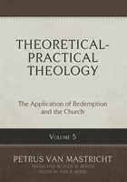 Theoretical-Practical Theology, Volume 5: The Application of Redemption and the Church B0FFPP85DP Book Cover
