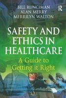 Safety and Ethics in Healthcare: A Guide to Getting It Right 0754644375 Book Cover