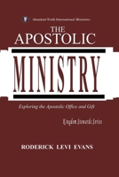 The Apostolic Ministry: Exploring the Apostolic Office and Gift B0FKXLS3H9 Book Cover