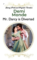 Mr. Darcy is Diverted: A Pride and Prejudice Steamy Variations 1677324600 Book Cover