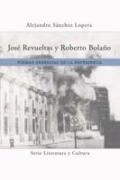José Revueltas y Roberto Bolaño: Formas genéricas de la experiencia (Literatura y Cultura) 1945234059 Book Cover